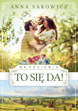 To się da!. Na Kociewiu (Tom 2) - Anna Sakowicz [KSIĄŻKA]