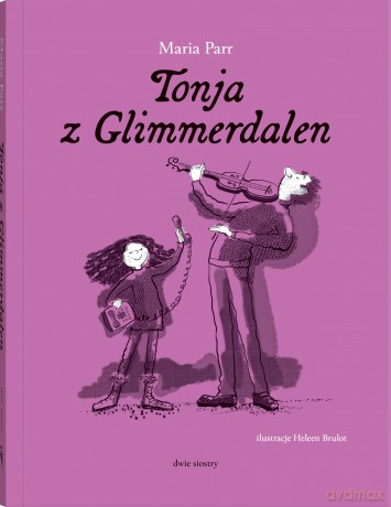 Tonja z Glimmerdalen - Maria Parr [KSIĄŻKA]