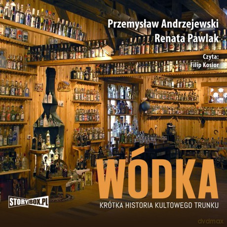 Wódka. Krótka historia kultowego trunku - Przemysław Andrzejewski, Renata Pawlak [AUDIOBOOK]