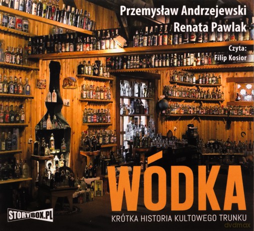 Wódka. Krótka historia kultowego trunku - Przemysław Andrzejewski, Renata Pawlak [AUDIOBOOK]