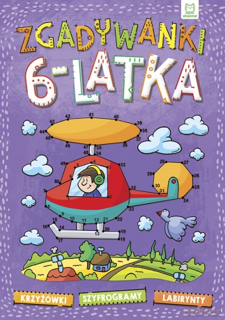 Zgadywanki 6-latka. krzyżówki, szyfrogramy, labirynty [KSIĄŻKA]