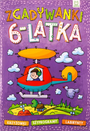 Zgadywanki 6-latka. krzyżówki, szyfrogramy, labirynty [KSIĄŻKA]