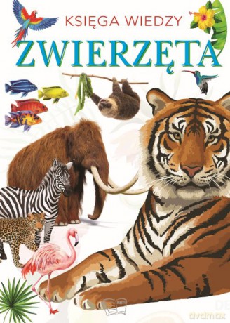 Zwierzęta. Księga wiedzy [KSIĄŻKA]