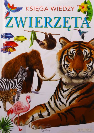 Zwierzęta. Księga wiedzy [KSIĄŻKA]