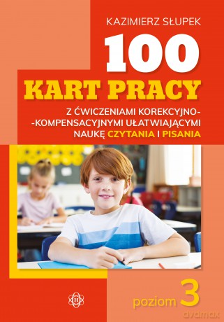 100 kart pracy z ćwiczeniami korekcyjno-kompensacyjnymi ułatwiającymi naukę czytania i pisania poziom 3 - Kazimierz Słupek [KSIĄŻKA]