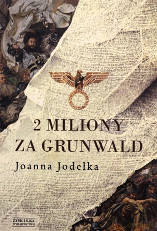 2 miliony za Grunwald - Joanna Jodełka [KSIĄŻKA]