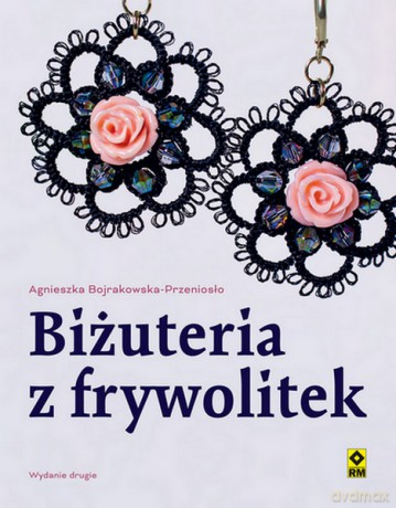 Biżuteria z frywolitek - Agnieszka Bojrakowska-Przeniosło [KSIĄŻKA]