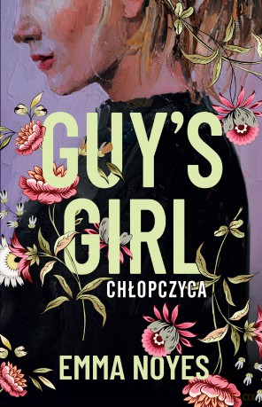 Guy's Girl. Chłopczyca - Emma Noyes [KSIĄŻKA]