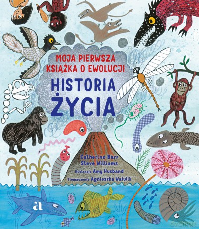 Historia życia. Moja pierwsza książka o ewolucji - Catherine Barr, Steve Williams [KSIĄŻKA]