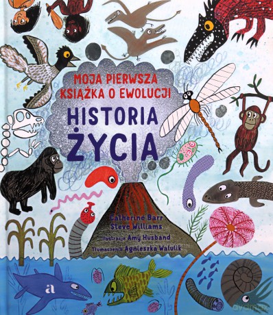 Historia życia. Moja pierwsza książka o ewolucji - Catherine Barr, Steve Williams [KSIĄŻKA]