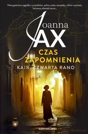 Kair, czwarta rano. Czas zapomnienia (Tom 2) - Joanna Jax [KSIĄŻKA]