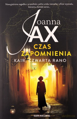 Kair, czwarta rano. Czas zapomnienia (Tom 2) - Joanna Jax [KSIĄŻKA]