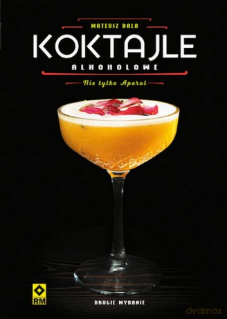 Koktajle alkoholowe. Nie tylko aperol - Mateusz Bala [KSIĄŻKA]