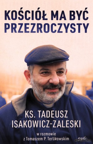 Kościół ma być przezroczysty - Tadeusz Isakowicz-Zaleski [KSIĄŻKA]