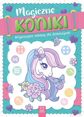 Magiczne koniki. Aktywizujące zabawy dla dziewczynek - Agata Kaczyńska [KSIĄŻKA]