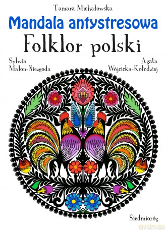 Mandala antystresowa. Folklor polski - Tamara Michałowska [KSIĄŻKA]