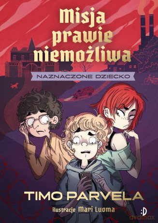 Naznaczone dziecko. Misja prawie niemożliwa (Tom 1) - Timo Parvela [KSIĄŻKA]
