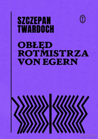 Obłęd rotmistrza von Egern - Szczepan Twardoch [KSIĄŻKA]