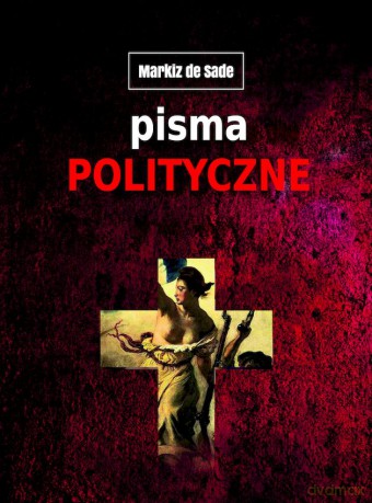 Pisma polityczne - Markiz De Sade [KSIĄŻKA]
