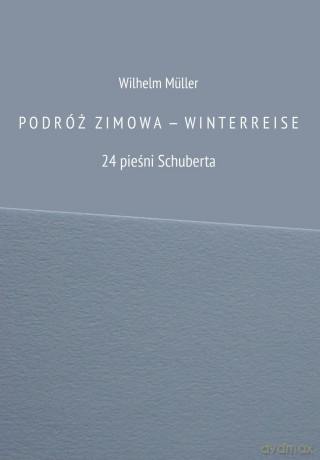 Podróż zimowa - winterreise. 24 pieśni Schuberta - Wilhelm Müller [KSIĄŻKA]