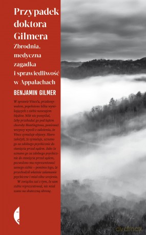 Przypadek doktora Gilmera. Zbrodnia, medyczna zagadka i sprawiedliwość w Appalachach - Benjamin Gilmer [KSIĄŻKA]