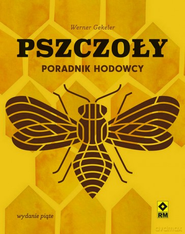 Pszczoły. Poradnik hodowcy - Werner Gekeler [KSIĄŻKA]