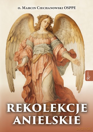 Rekolekcje anielskie - Marcin Ciechanowski [KSIĄŻKA]