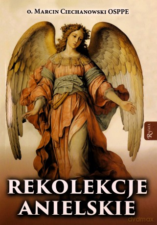 Rekolekcje anielskie - Marcin Ciechanowski [KSIĄŻKA]