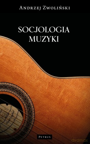 Socjologia muzyki - Andrzej Zwoliński [KSIĄŻKA]