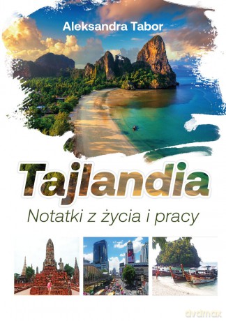 Tajlandia. Notatki z życia i pracy - Aleksandra Tabor [KSIĄŻKA]