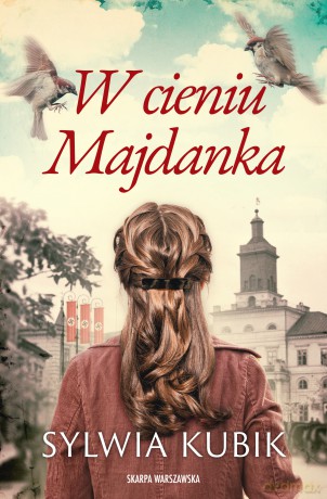 W cieniu Majdanka - Sylwia Kubik [KSIĄŻKA]