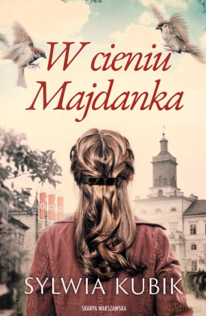 W cieniu Majdanka - Sylwia Kubik [KSIĄŻKA]