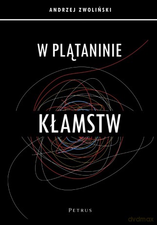 W plątaninie kłamstw - Andrzej Zwoliński [KSIĄŻKA]
