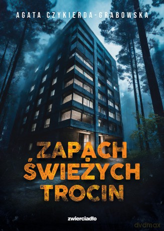 Zapach świeżych trocin - Agata Czykierda-Grabowska [KSIĄŻKA]