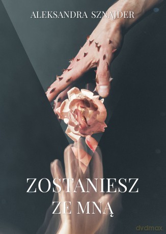 Zostaniesz ze mną - Aleksandra Sznajder [KSIĄŻKA]