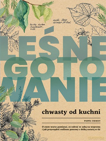Leśne gotowanie. Chwasty od kuchni - Piotr Ciemny [KSIĄŻKA]