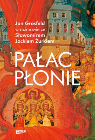 Pałac płonie - Jan Grosfeld, Sławomir Jacek Żurek [KSIĄŻKA]