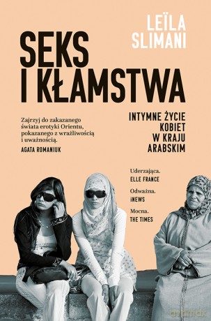 Seks i kłamstwa. Intymne życie kobiet w kraju arabskim - Leila Slimani [KSIĄŻKA]