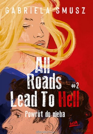 All Roads Lead to Hell (Tom 2) Powrót do nieba - Gabriela Smusz [KSIĄŻKA]