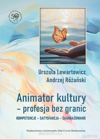 Animator kultury - profesja bez granic - Urszula Lewartowicz, Andrzej Różański [KSIĄŻKA]