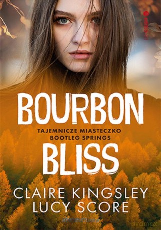 Bourbon Bliss. Tajemnicze miasteczko Bootleg - Claire Kingsley, Lucy Score [KSIĄŻKA]