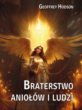 Braterstwo aniołów i ludzi - Geoffrey Hodson [KSIĄŻKA]