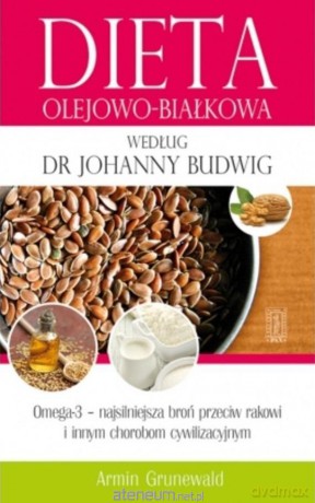 Dieta olejowo-białkowa według dr Johanny Budwig - Armin Grunewald [KSIĄŻKA]