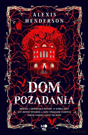 Dom pożądania - Alexis Henderson, Przemysława Hejmeja, Ewa Kosiba [KSIĄŻKA]