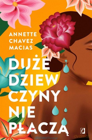 Duże dziewczyny nie płaczą - Annette Chavez Macias, Magnus Wielgus, Katarzyna Sarna [KSIĄŻKA]
