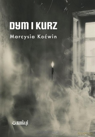 Dym i Kurz - Marcysia Koćwin [KSIĄŻKA]
