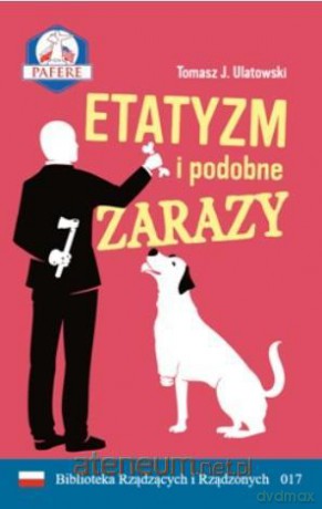 Etatyzm i podobne zarazy - Tomasz J. Ulatowski [KSIĄŻKA]