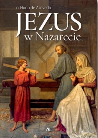Jezus w Nazarecie - Hugo de Azvedo [KSIĄŻKA]