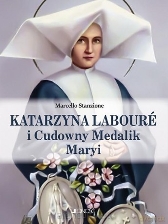 Katarzyna Labour i Cudowny Medalik Maryi - Marcello Stanzone, Krzysztof Stopa [KSIĄŻKA]