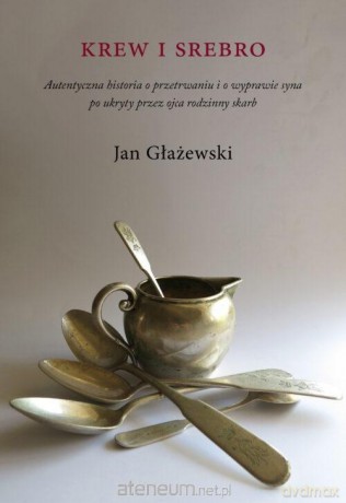 Krew i srebro - Jan Głażewski [KSIĄŻKA]